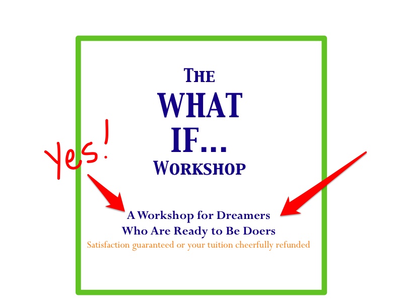 The What If…Workshop